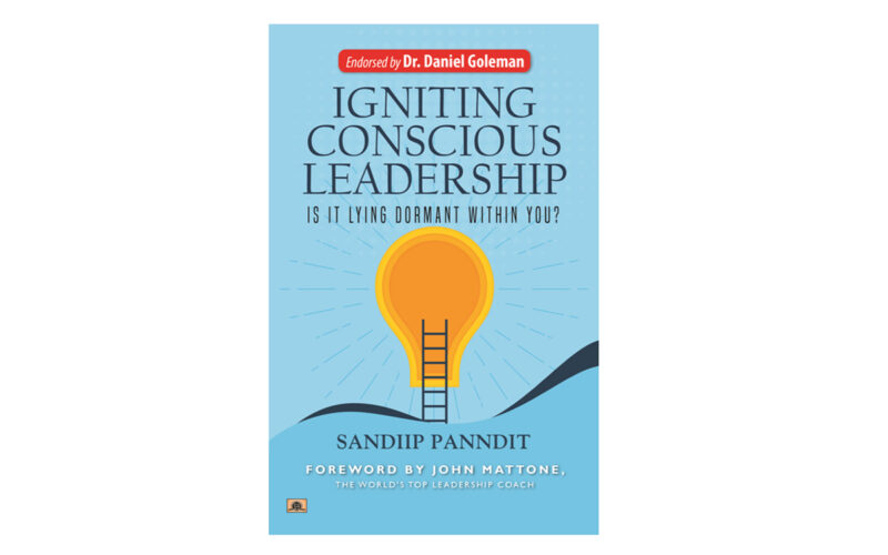 Our leadership model is outdated, says Sandiip Panndit’s debut book ‘Igniting Conscious Leadership’