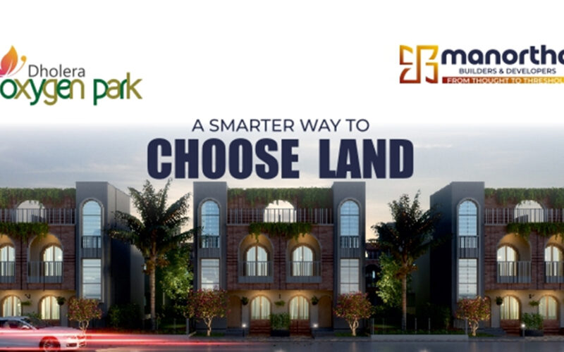 Where Plots Breathe and Tech Makes It Easy: Manortha Builders Introduces Oxygen Park in Dholera